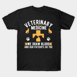 Veterinary Medicine Vet Tech We Draw Blood And Our Patients Do Too T-Shirt